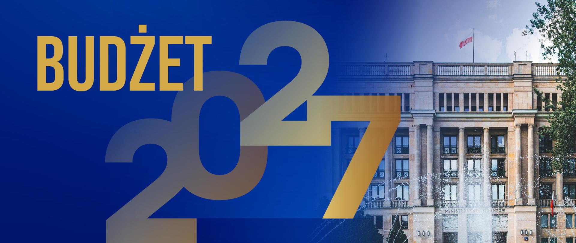 Grafika przedstawia budynek Ministerstwa Finansów oraz duży napis „Budżet 2027” na niebieskim tle.