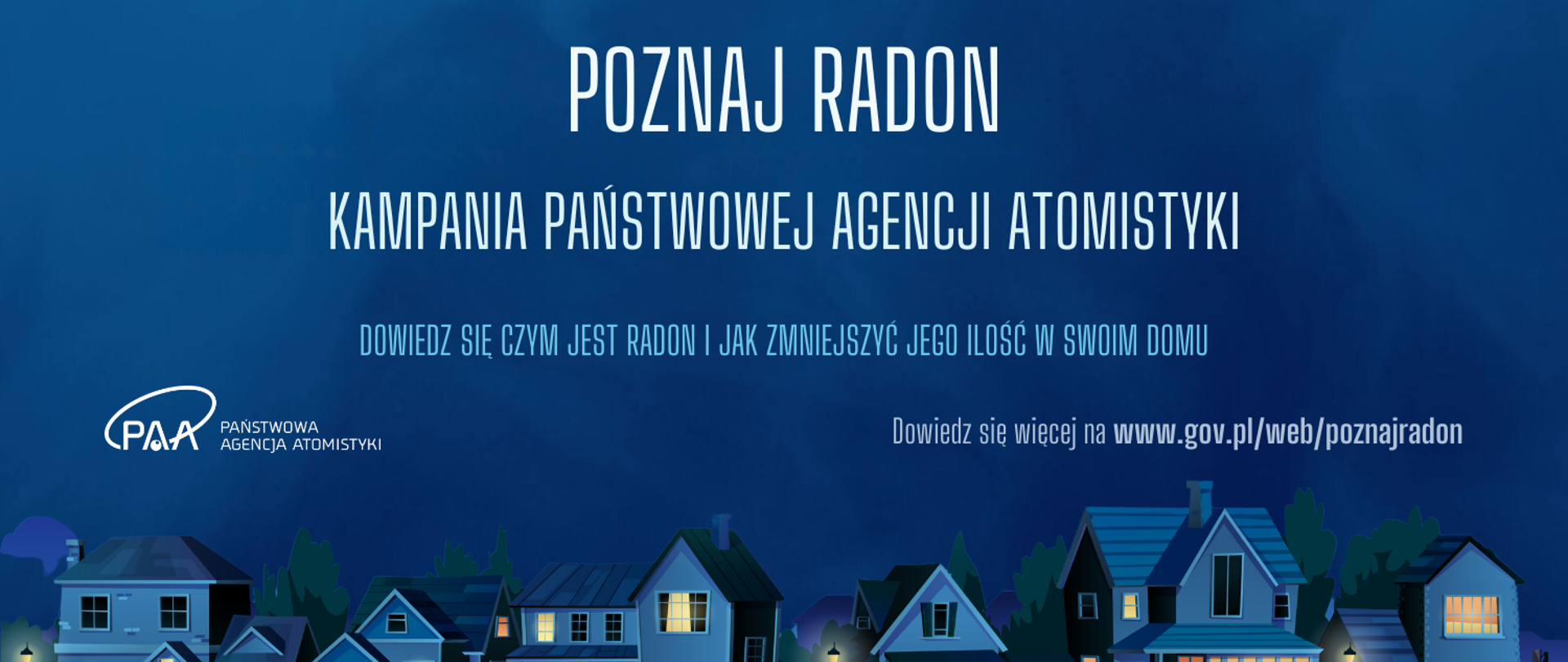 Grafika zatytułowana Kampania Poznaj radon, w tle osiedle zabudowa jednorodzinna nocą. Po środku hasło: Dowiedz się czym jest radon i jak zmniejszyć jego ilość w swoim domu.