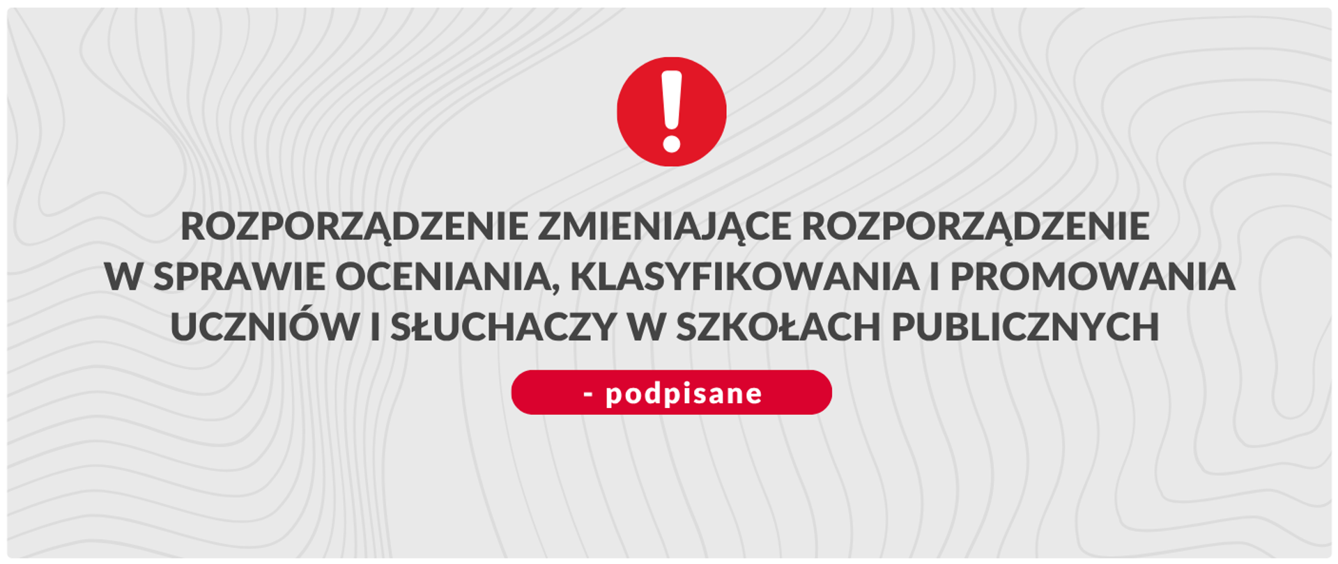 Rozporządzenie zmieniające rozporządzenie w sprawie oceniania, klasyfikowania i promowania uczniów i słuchaczy w szkołach publicznych - podpisane 