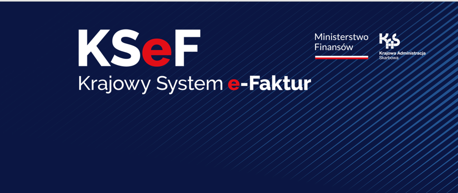 Biało-czerwony napis KSeF Krajowy System e-Faktur na prążkowanym, cieniowanym niebieskim tle. W prawym, górnym rogu znak Ministerstwa Finansów oraz KAS. 