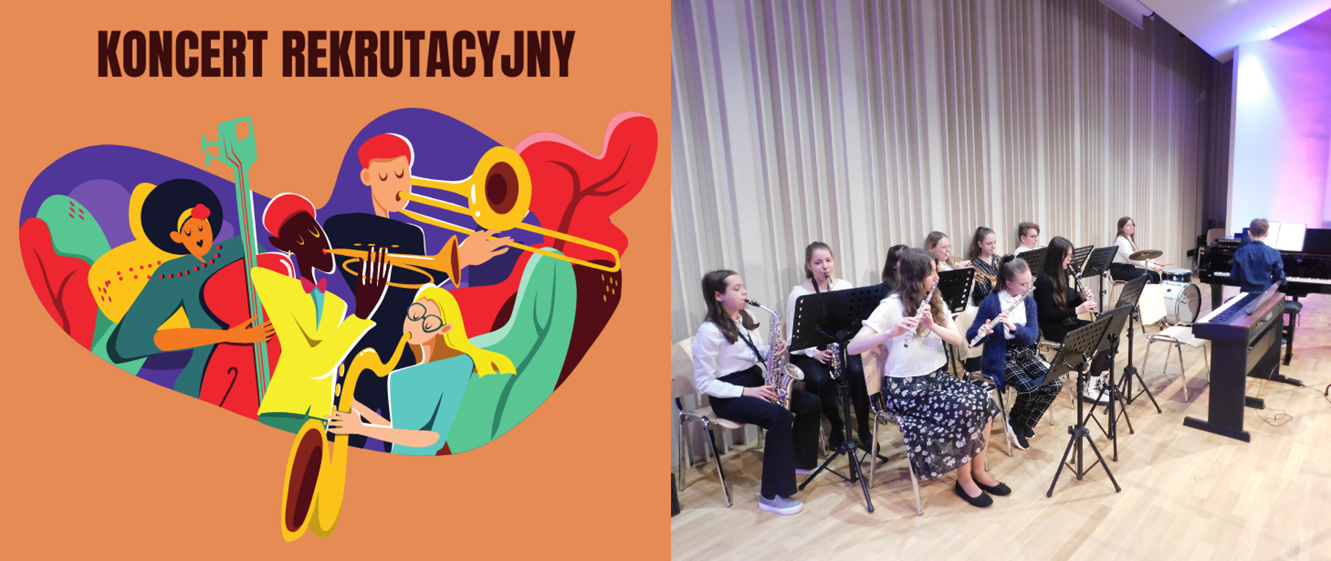 Zdjęcie podzielone na dwie części. Po prawej stronie grupa dzieci odświętnie ubranych, którzy wspólnie grają na instrumentach. Po lewej stronie na brązowym tle u góry ciemnobrązowy napis "koncert rekrutacyjny". Poniżej kolorowy obrazek przedstawiający grupę ludzi grających na instrumentach. 