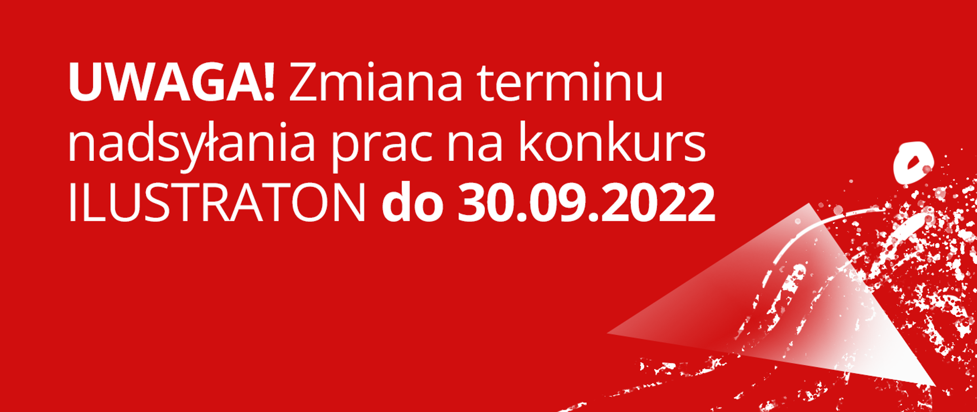 czerwone tło z napisem Uwaga! Zmiana terminu nadsyłania prac na konkurs ilustraton do 30.09.2022