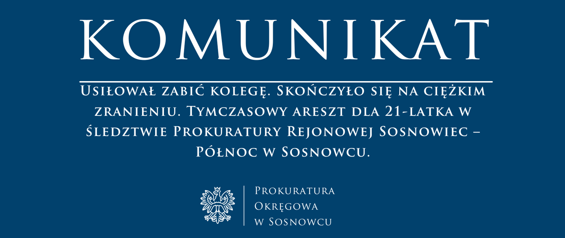 Usiłował zabić kolegę. Skończyło się na ciężkim zranieniu. Tymczasowy areszt dla 21-latka w śledztwie Prokuratury Rejonowej Sosnowiec – Północ w Sosnowcu.