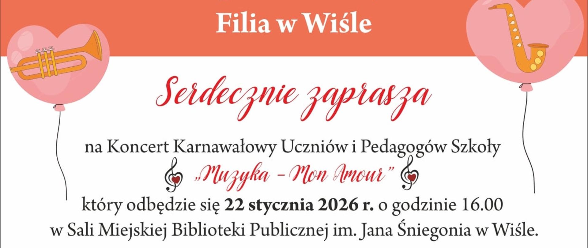 Plakat zapraszający na Koncert Karnawałowy „Muzyka – Mon Amour” uczniów i pedagogów Państwowej Szkoły Muzycznej I stopnia w Cieszynie, Filia w Wiśle, który odbędzie się 22 stycznia 2026 roku o godzinie 16:00 w Miejskiej Bibliotece Publicznej w Wiśle. Wstęp wolny.