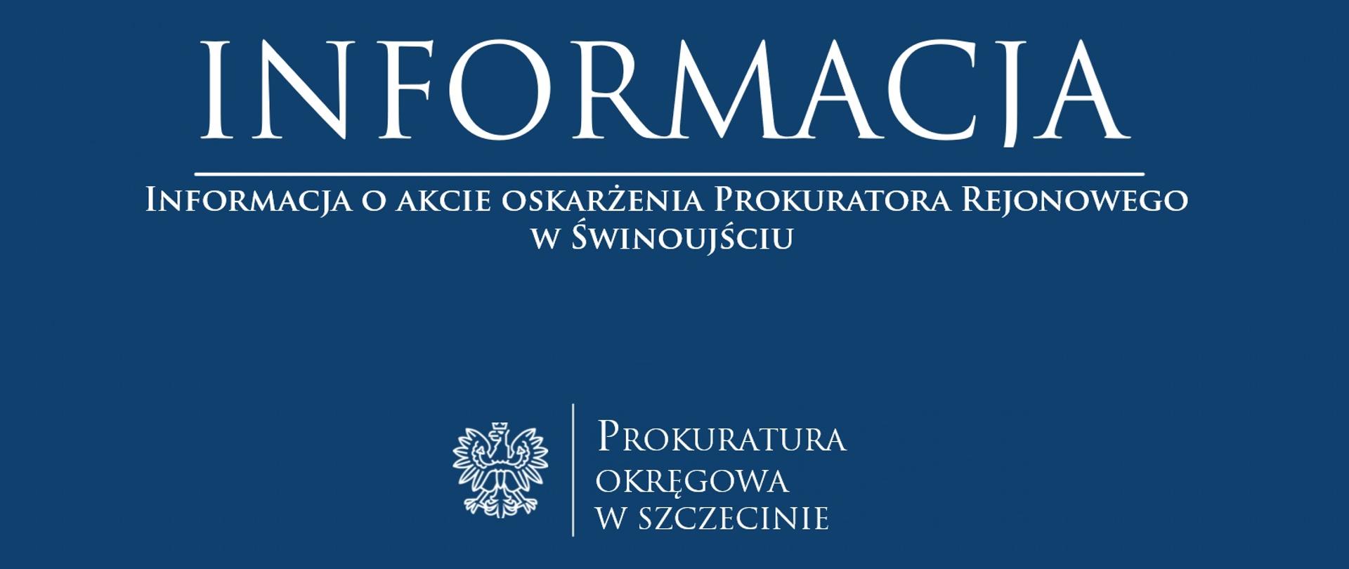 Informacja o akcie oskarżenia Prokuratora Rejonowego w Świnoujściu.