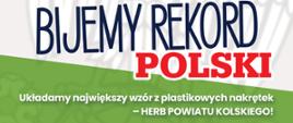 Zdjęcie przedstawia plakat Bijemy rekord Polski. Na plakacie widnieje herb powiatu kolskiego oraz nakrętki z prośbą o przynoszenie jak największej ilości nakrętek w celu pobicia rekordu.