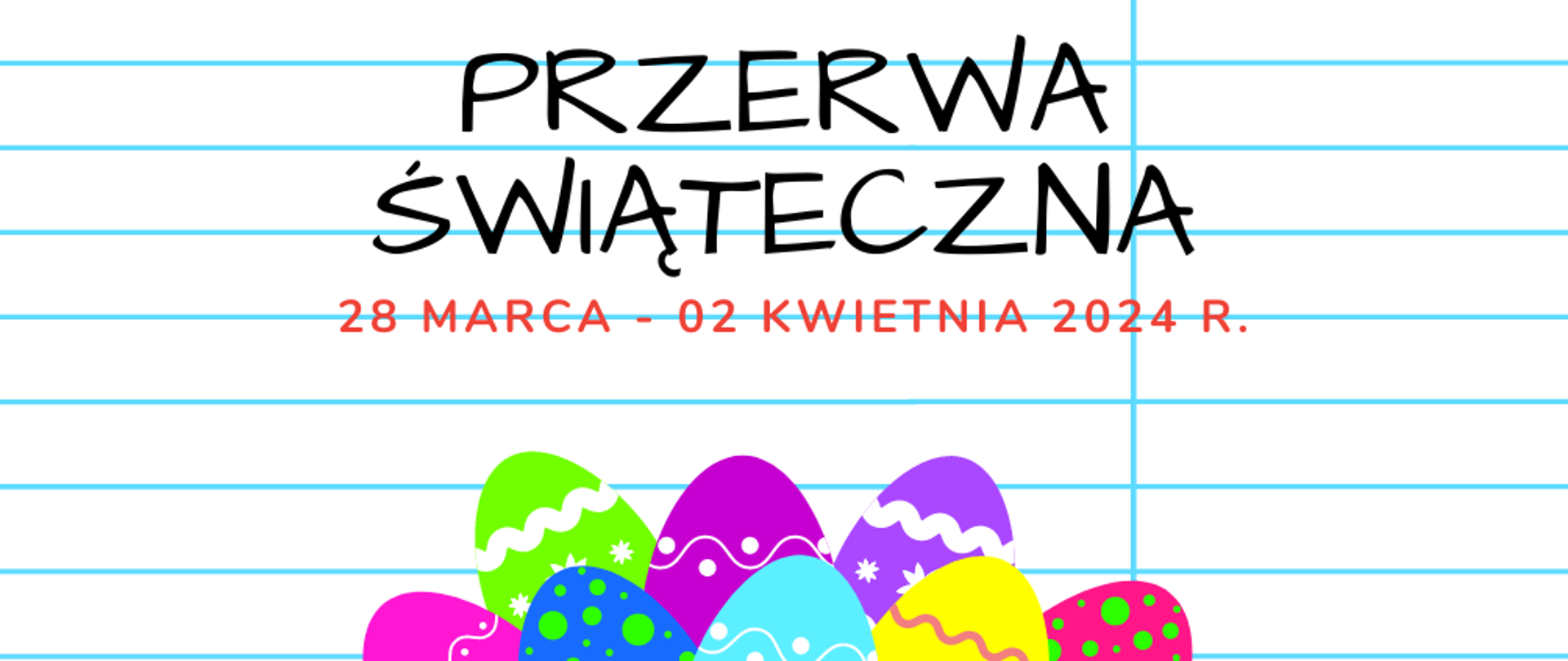 Na kartce papieru hasło "przerwa świąteczna" oraz data. Na dole plakatu pisanki