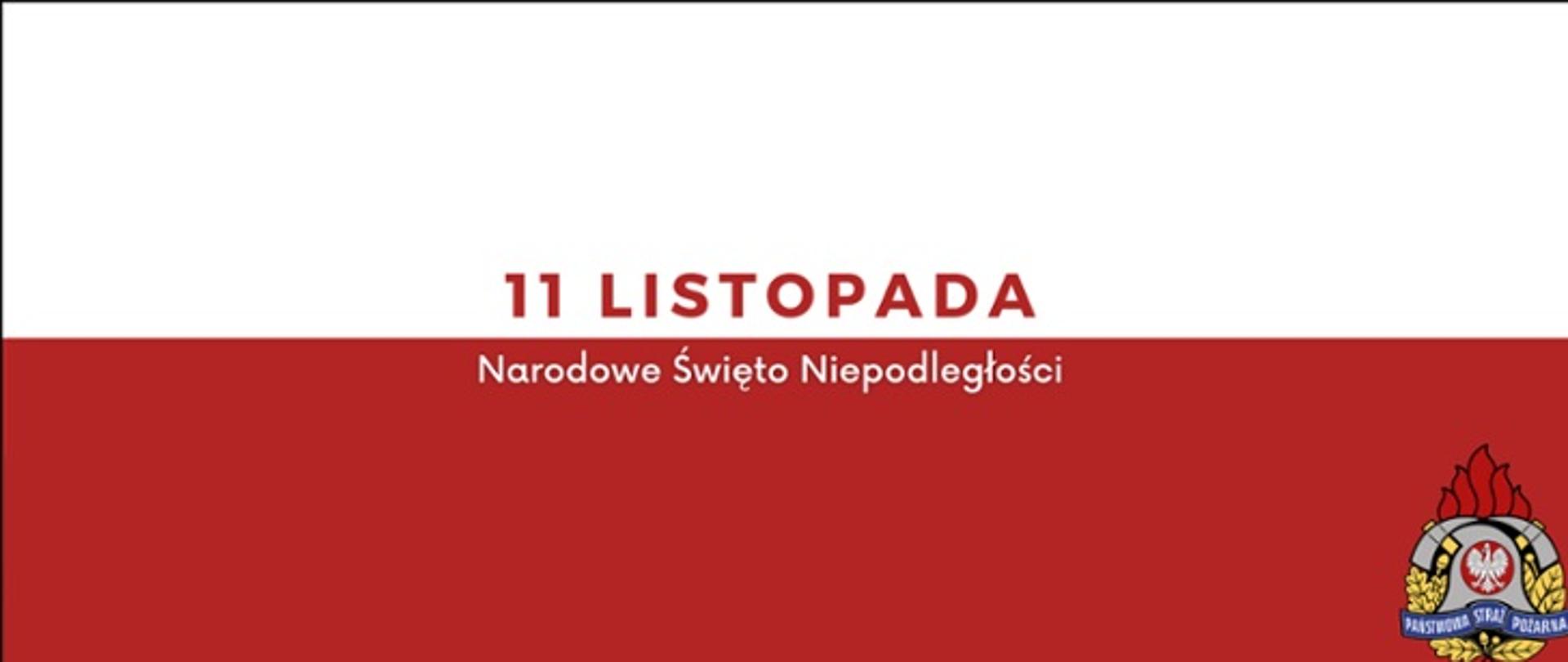 Zdjęcie przedstawia biało-czerwoną flagę z napisem 11 listopada Narodowe Święto Niepodległości, w prawym dolnym rogu flagi logo Państwowej Straży Pożarnej.