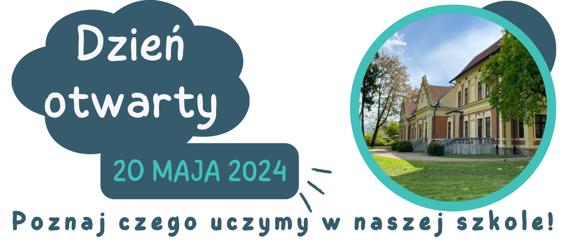 Białe tło, po lewej stronie na niebieskiej chmurce napis "Dzień otwarty 20 maja 2024", po prawej stronie zdjęcie szkoły w okrągłej obwódce. Pod spodem napis "Poznaj czego uczymy w naszej szkole!"