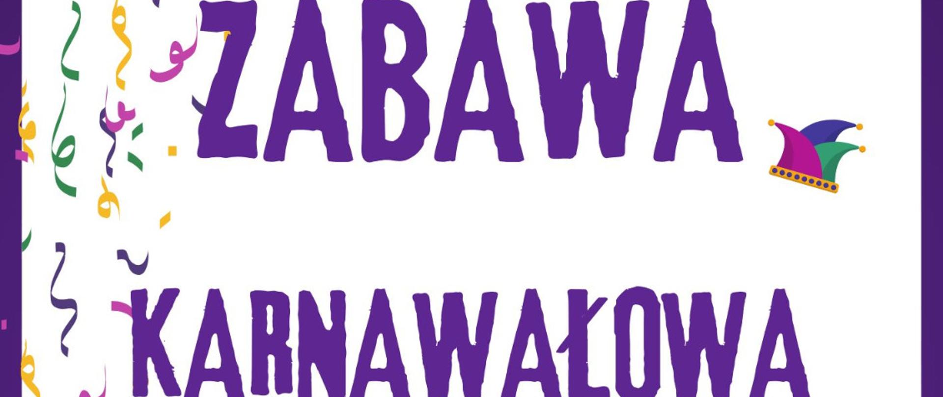 plakat jasne tło, w tle konfetti, duży napis "zabawa karnawałowa" koloru fioletowego, poniżej napisy