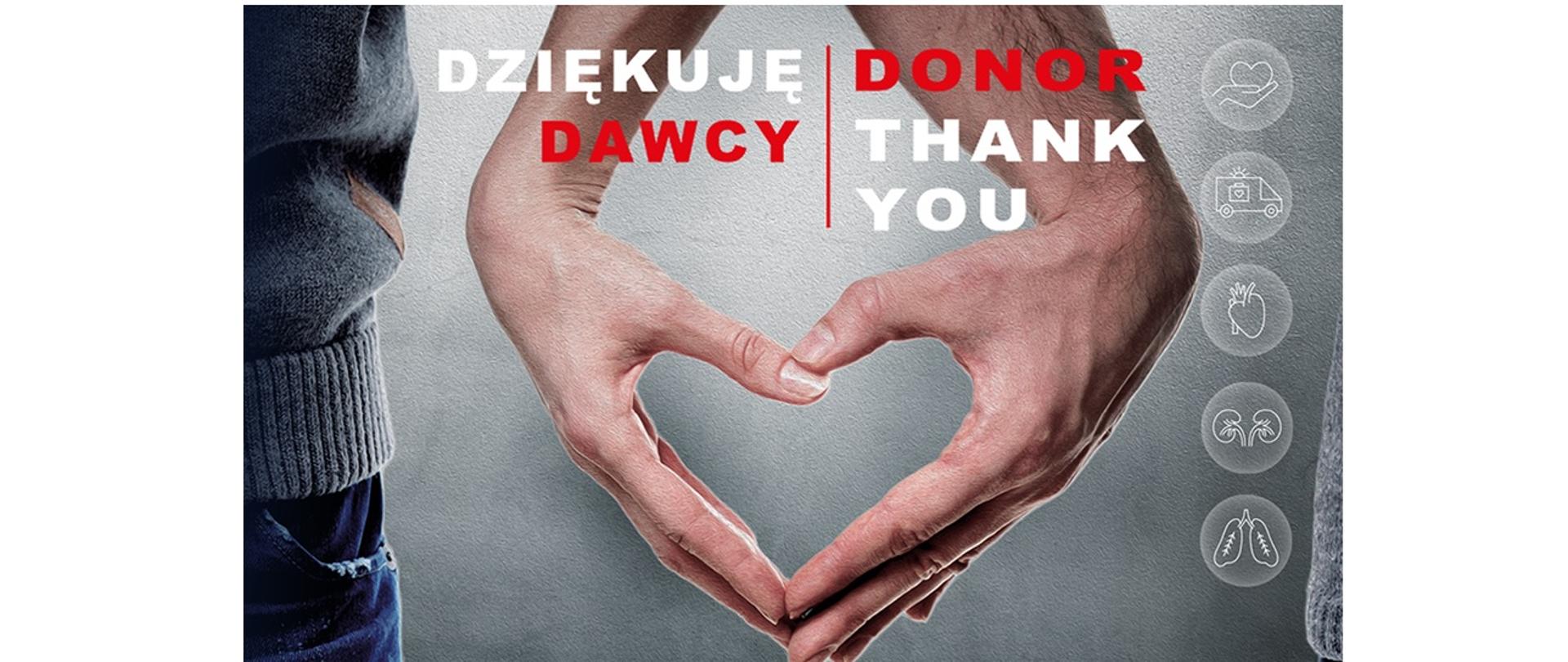 Plakat przedstawia dwie, złączone ludzkie dłonie. Palce dłoni układają się w kształt serca. Na górze plakatu znajduje się biało-czerwony napis w języku polskim o treści "Dziękuje dawcy" oraz napis biało-czerwony napis w języku angielskim o treści " Donot thank you"