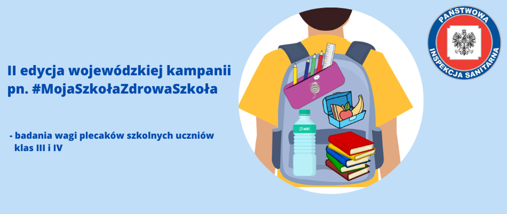 logo przedstawia tytuł "II edycja wojewódzkiej kampanii pn. #MojaSzkołaZdrowaSzkoła - badania wagi plecaków szkolnych uczniów klas III i IV" w okrągłej grafice umieszczonej blisko środka widać plecak który niesie uczeń a w nim dostawione przedmioty tj. butelka wody, stos książek, śniadaniówka z drugim śniadaniem, przybornik z długopisami.