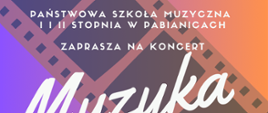 Klisza filmowa na zmieniającym się kolorze z niebieskiego na pomarańczowy, napisy o treści : Państwowa Szkoła Muzyczna I i II stopnia w Pabianicach zaprasza na koncert Muzyka Dużego i małego ekranu w wykonaniu uczniów i nauczycieli