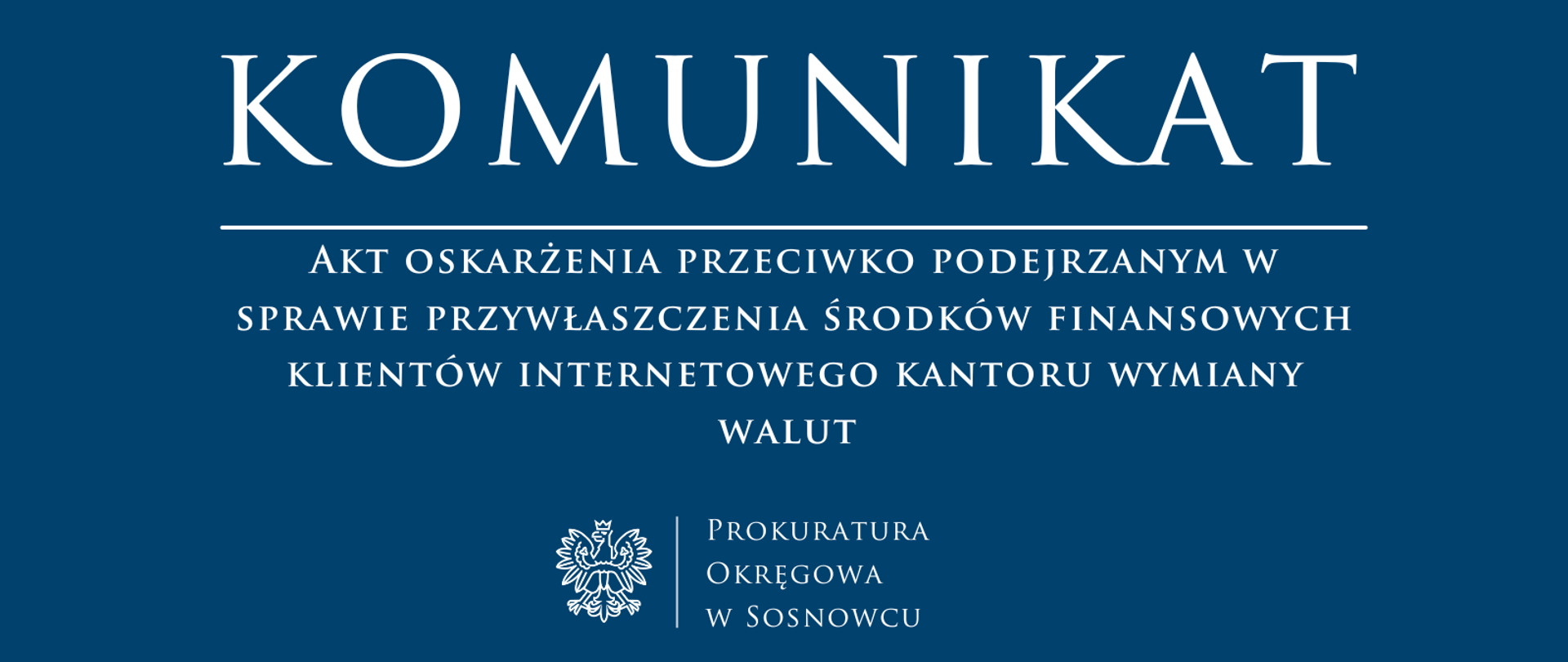 Akt oskarżenia przeciwko podejrzanym w sprawie przywłaszczenia środków finansowych klientów internetowego kantoru wymiany walut