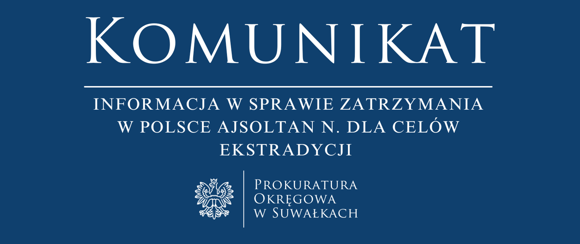 Informacja w sprawie zatrzymania w Polsce Ajsoltan N. dla celów ekstradycji 