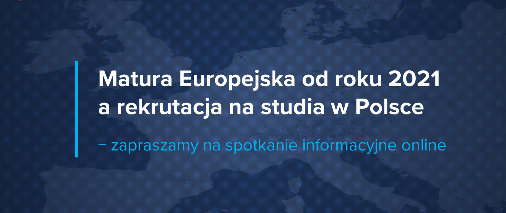 Grafika z tekstem: Matura Europejska od roku 2021 a rekrutacja na studia w Polsce – zapraszamy na spotkanie informacyjne