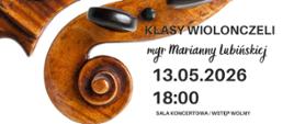 Plakat informacyjny dotyczący popisu klasy wiolonczeli mgr Marianny Lubińskiej odbywającego się w dniu 13.05.2026 o godz. 18.00.