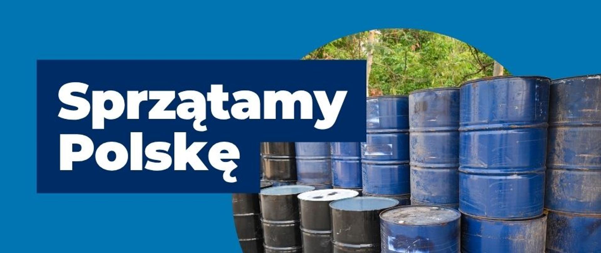 na banerze widoczny jest napis: Sprzątamy Polskę, po prawej stronie widnieją beczki z niebezpiecznymi odpadami. 