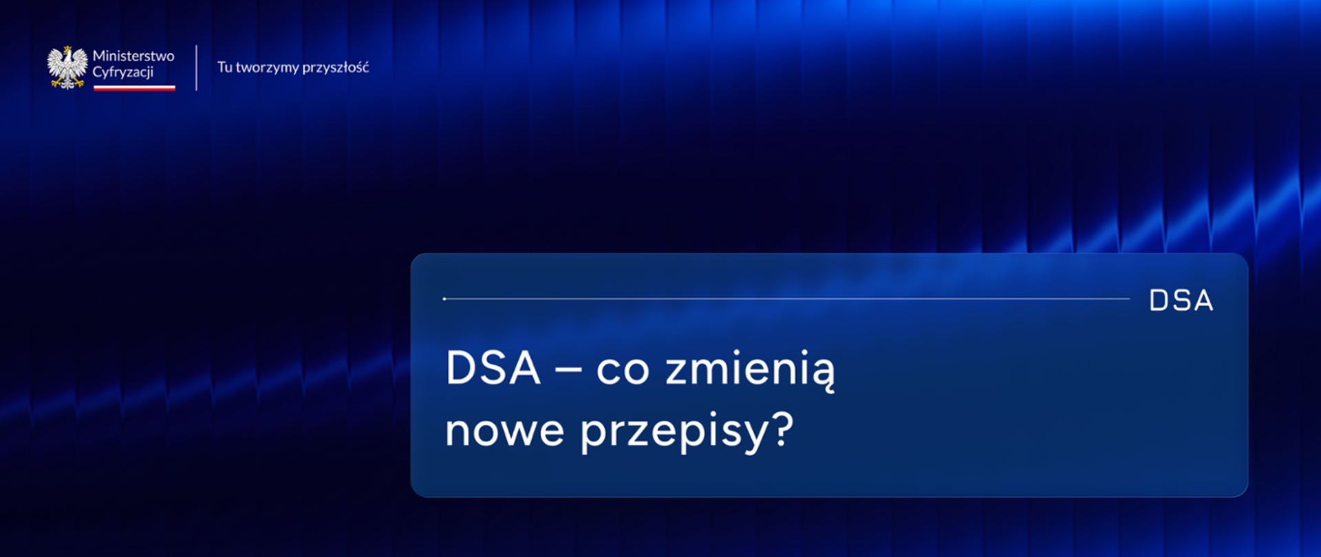 DSA - co zmienią nowe przepisy