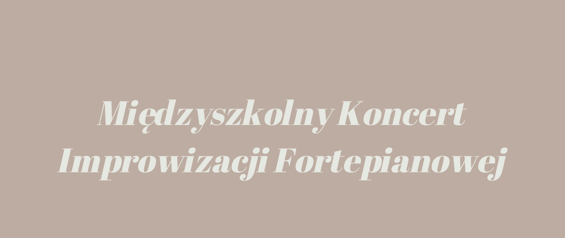 W nagłówku znajduje się logo szkoły. Poniżej napis "Międzyszkolny Koncert improwizacji fortepianowej" w wykonaniu uczniów ZPSM nr 4 im. Karola Szymanowskiego i PSM I st. nr 1 im. Oskara Kolberga.
Wtorek, 8 października 2024 godzina 17.30, Sala Koncertowa PSM I st. nr 1 im. Oskara Kolberga w Warszawie. W stopce znajduje się grafika przedstawiająca klawiaturę fortepianu. 