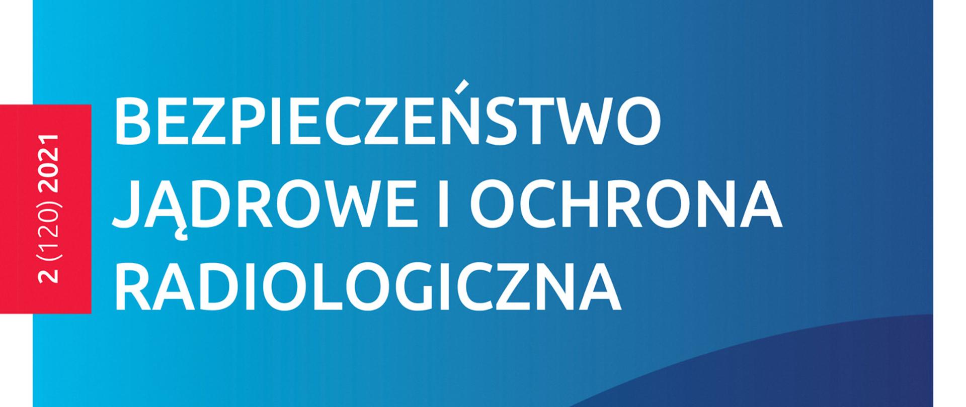 Okładka biuletynu Bezpieczeństwo Jądrowe i Ochrona Radiologiczna. Na grafice tytuł biuletynu umieszczony na niebieskim tle. 