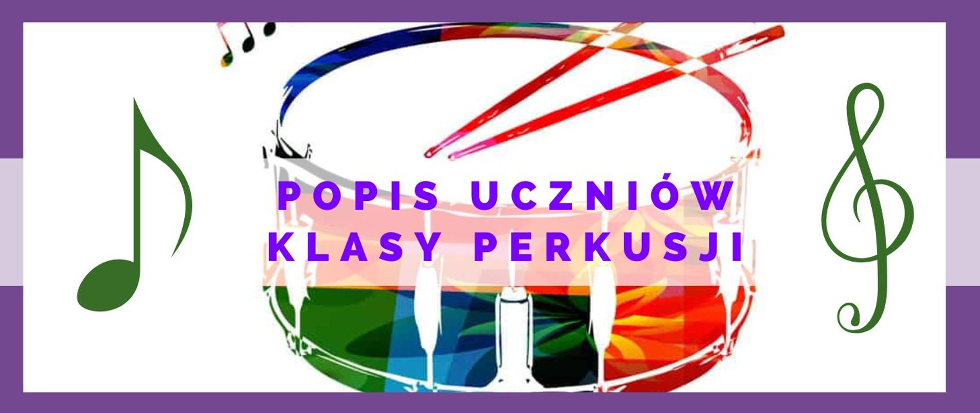 kolorowa grafika werbla z pałkami, po obu stronach instrumentach zielona ósemka i klucz wiolinowy. Na środku fioletowymi literami popis uczniów klasy perkusji.