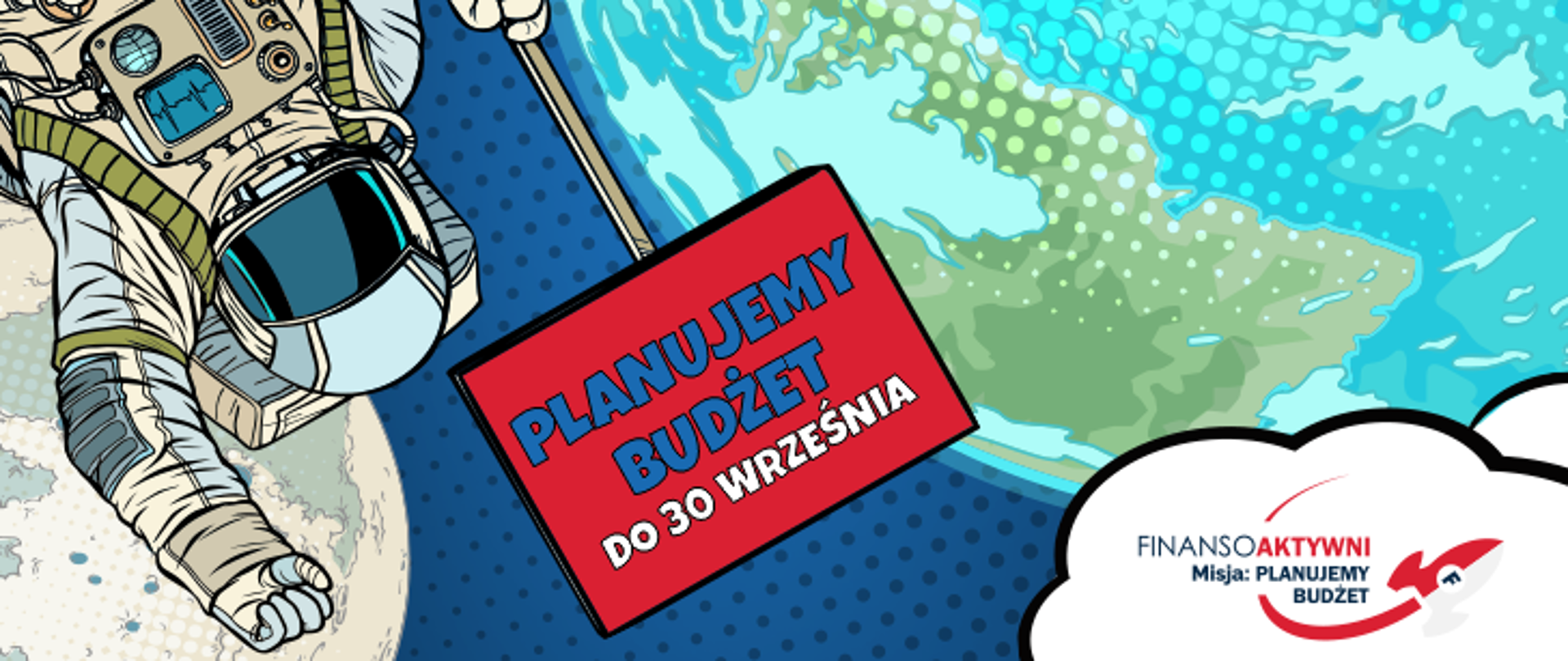 Kosmonauta w przestrzeni kosmicznej z tabliczką z napisem Planujemy budżet do 30 września. W prawym dolnym rogu napis Finansoaktywni, misja: planujemy budżet.