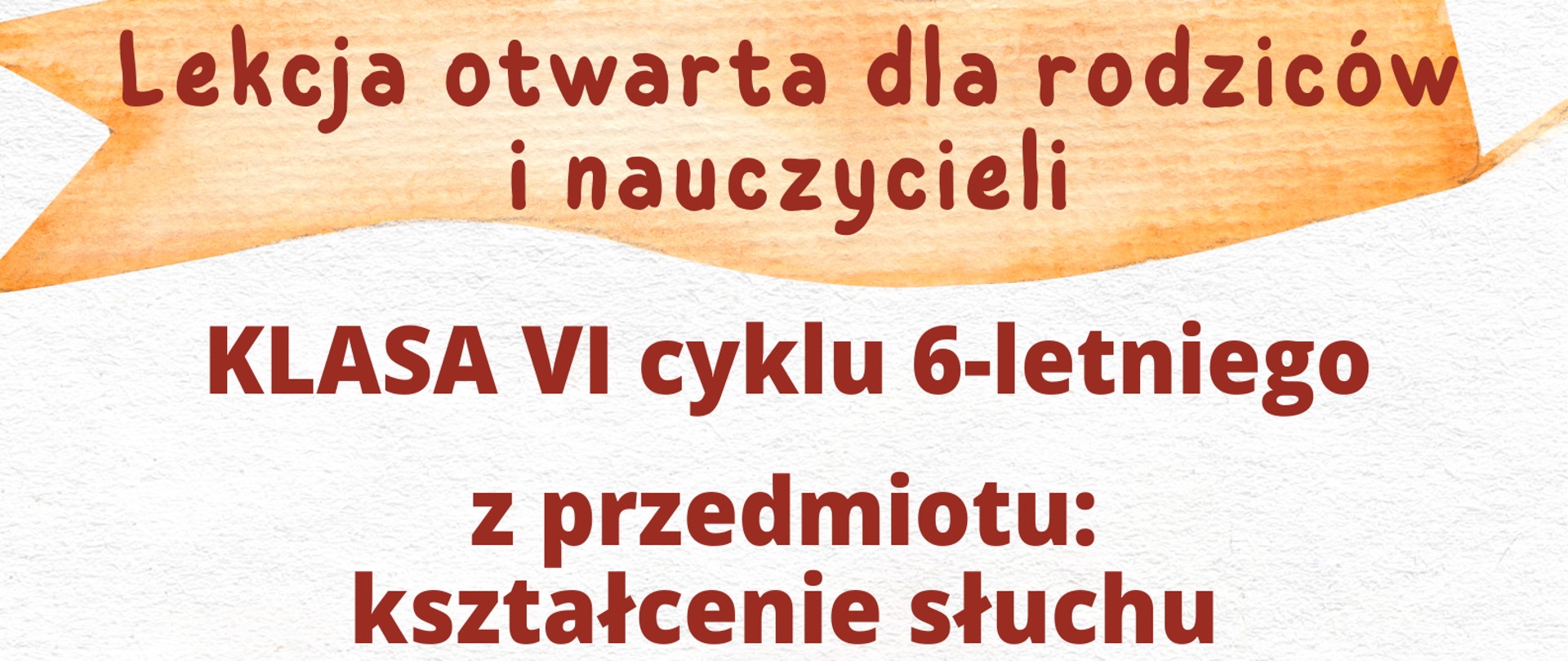 Grafika w baśniowym motywie przedstawiająca na jasnym tle na dole grafiki - dziecko leżące na dużej książce i czytające tym samym także książkę. Dziecko unosi się razem z książką w chmurach. W górnej części grafiki znajduje się przelatujący baner z napisem: "Lekcja otwarta dla rodziców i nauczycieli". Pod nim kolejny napis: "Klasa VI cyklu 6-letniego z przedmiotu: kształcenie słuchu. Wtorek, 25 marca, sala nr 4 "stary" budynek, godz. 18.40. Prowadzenie - mgr Paweł Bogusz. Zapraszamy!"
