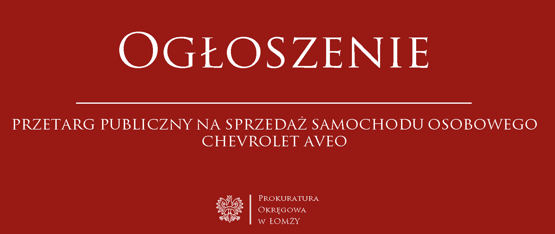OGŁOSZENIE O PRZETARGU PUBLICZNYM NA SPRZEDAŻ SAMOCHODU OSOBOWEGO CHEVROLET AVEO