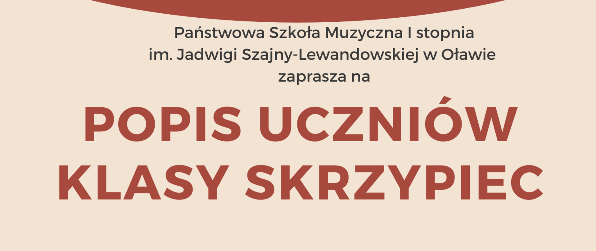 Plakat na beżowym tle. Na środku strony informacje o terminie i miejscu popisu klasy skrzypiec Pani Anety Olszewskiej. W prawym dolnym rogu dziewczynka w białej koszuli stoi i gra smyczkiem na brązowych skrzypcach. 