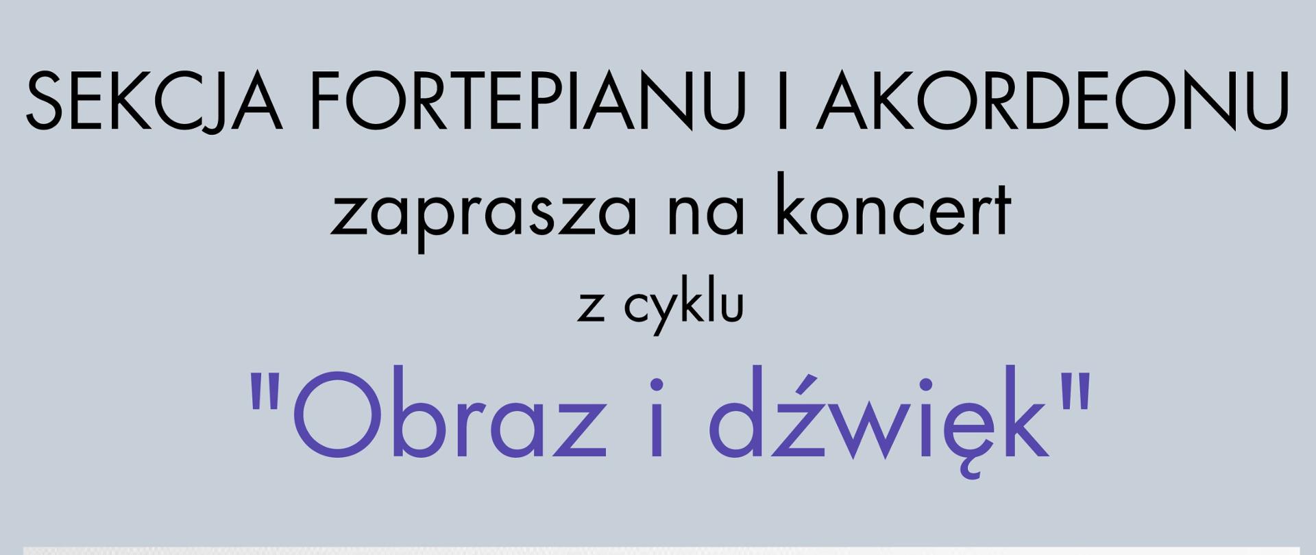 Plakat koncertu sekcji fortepianu i akordeonu z cyklu „Obraz i dźwięk”. Na środku znajduje się kolorowa, akwarelowa ilustracja fortepianu z motywem pejzażu i ptaków. W nagłówku i stopce szczegółowe informacje o koncercie.