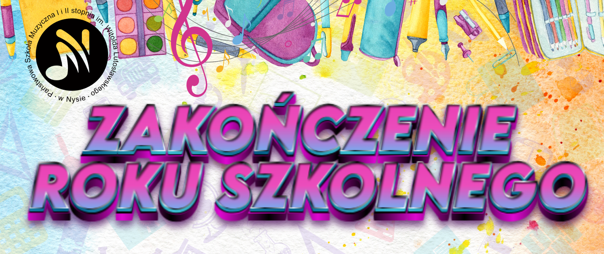 Plakat pastelowe tło na górze i na dole grafiki przedstawiające szkolne przybory to jest flamastry zeszyty pióra książki klucze wiolinowe piórniki wszystko randomowo powyrzucane w lewym górnym rogu czarny rogal szkoły według ustalonego znaku fioletowo pastelowy napis zakończenia roku szkolnego 26 czerwca 2026 godzina 14:30 uczniowie PSM pierwszego stopnia klasy 1-3 cykl 6-letniego godzina 15:30 pozostali uczniowie drugiego stopnia, godzina 18:00 dyplomanci drugiego stopnia sala koncertowa im Jerzego Kozarzewskiego
