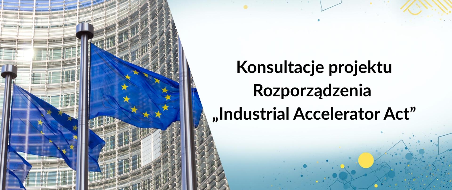 Konsultacje projektu Rozporządzenia „Industrial Accelerator Act”