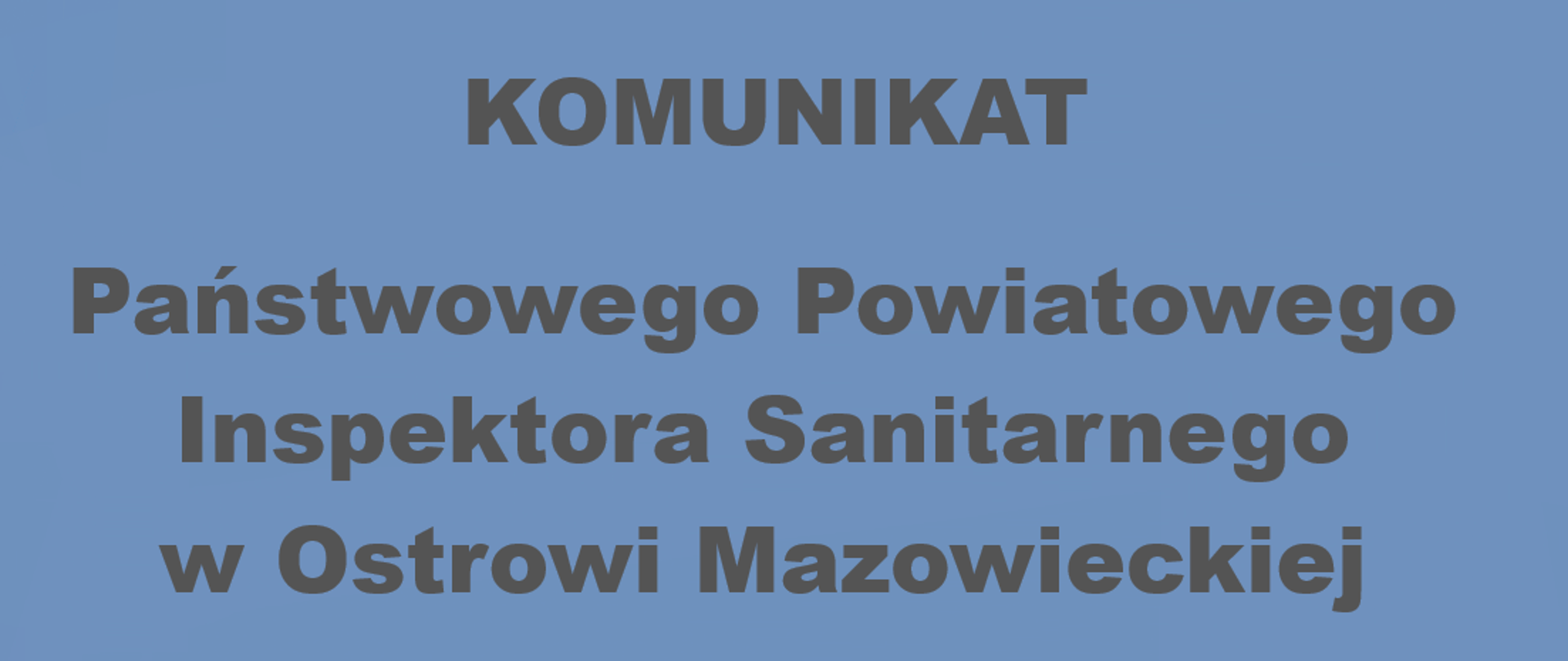 napis: komunikat Państwowego Powiatowego Inspektora Sanitarnego w Ostrowi Mazowieckiej