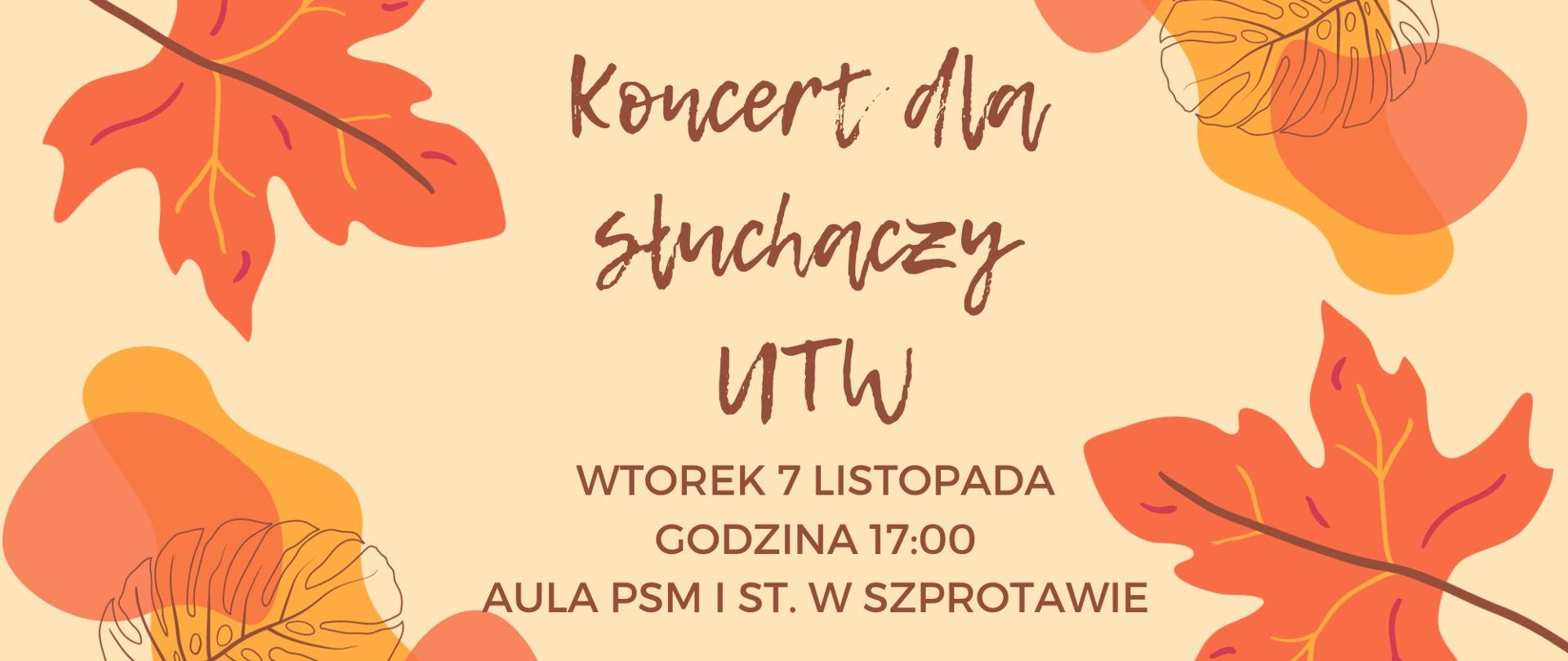 Koncert dla słuchaczy UTW, wtorek 7 listopada, godzina 17:00. aula PSM I st. w Szprotawie. 