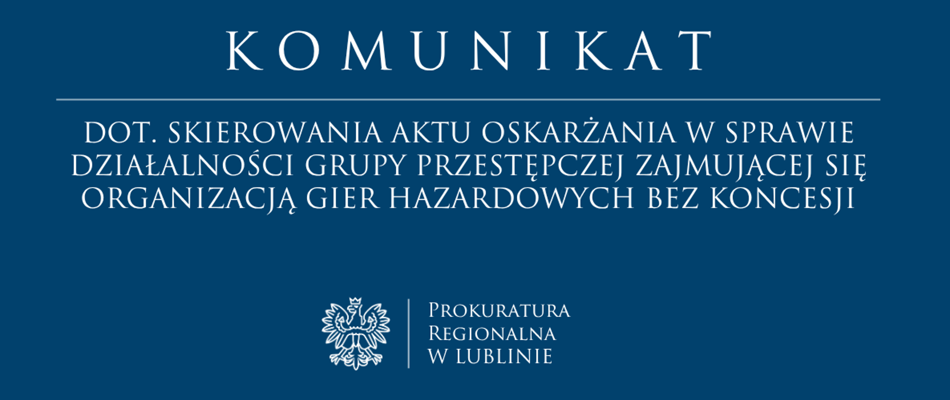 Komunikat rzecznika prasowego Prokuratury Regionalnej w Lublinie dot. skierowania aktu oskarżania w sprawie działalności grupy przestępczej zajmującej się organizacją gier hazardowych bez koncesji
