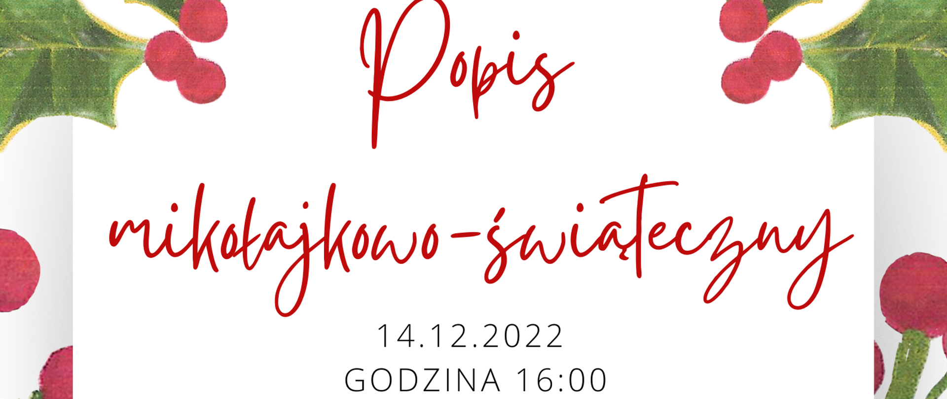 Plakat. Na białym tle zielone gałązki i czerwone kropki na całej stronie. Na środku napis popis mikołajkowo-świąteczny 14.12.2022 godzina 16:00 wystąpią uczniowie klasy akordeonu pani Ewy Rudzkiej-Sługockiej. Na dole strony mikołaj i bałwanek. Mikołaj ma zielony worek, czerwone ubranie, czerwoną czapkę i brodę. Bałwanek ma czerwoną czapkę i zielony szalik.