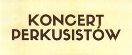 Plakat z wydarzeniem - Koncertem perkusistów, który odbędzie się w dniu 19 czerwca 2023r. o godz. 17:00 w auli ZPSM w Dębicy; napisy na plakacie są w kolorze brązowym, tło jest żółte, w połowie plakatu pomarańczowe, na tym tle znajduje się bębenek z pałeczkami i nutami