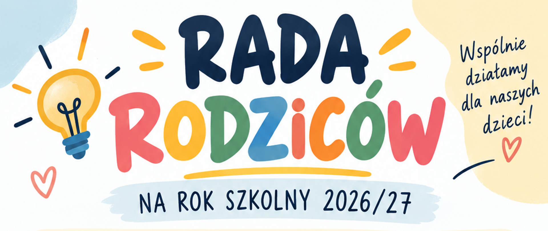 Plakat informacyjny przedstawiający skład Rady Rodziców na rok szkolny 2026/2027. Przewodnicząca: Joanna Smuszkiewicz, zastępca przewodniczącej: Mateusz Sobiech, skarbnik: Małgorzata Kubiaczyk, sekretarz: Katarzyna Łopatka. Członkowie Rady Rodziców: Anita Makowiecka, Mateusz Szablewski, Agnieszka Kowańska, Przemysław Witek, Katarzyna Suflita i Milena Suty. Na plakacie znajdują się również hasła: „Wspólnie działamy dla naszych dzieci!” oraz „Razem tworzymy lepszą szkołę!”. Plakat ma jasną, kolorową oprawę graficzną z ilustracjami książek, kredek i symboli szkolnych.