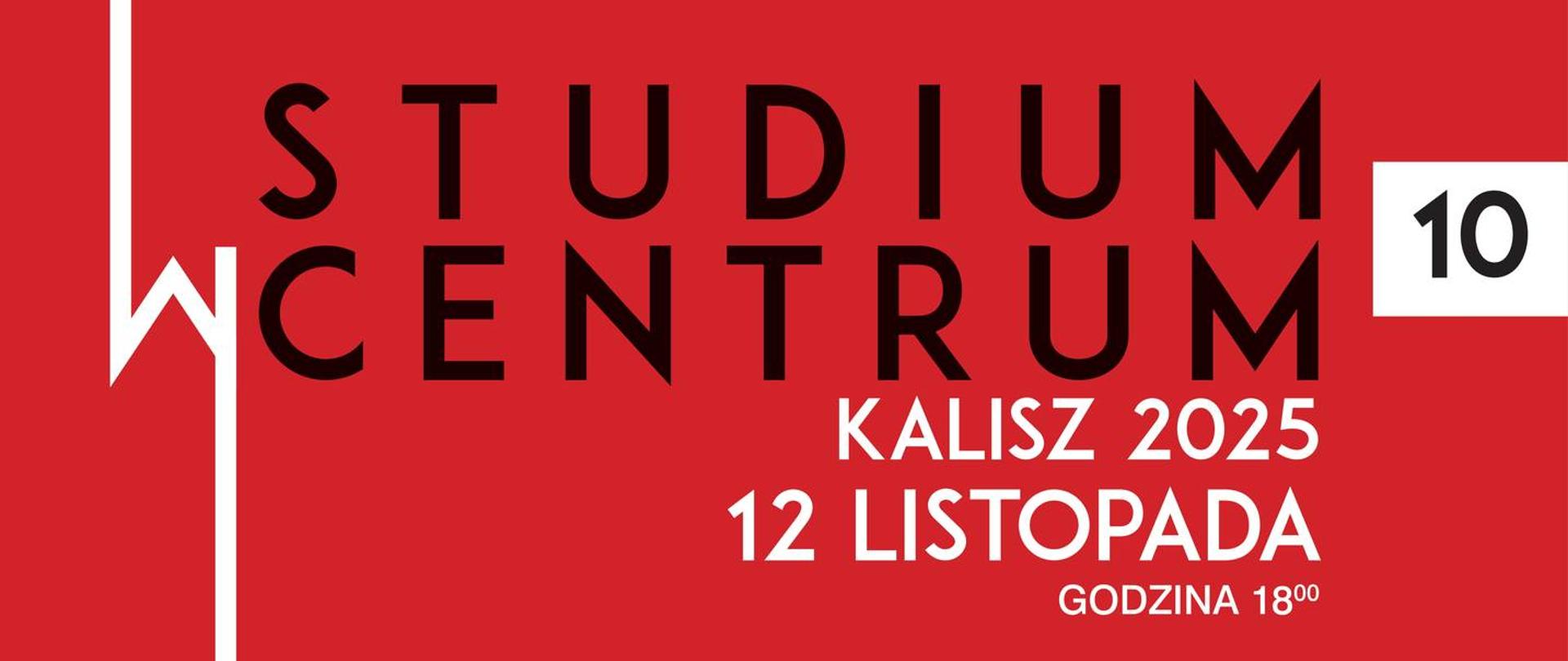 Studium w Centrum - edycja 10. Czerwony plakat z napisem Studium w Centrum Kalisz 2025 12 listopada scena CKIS pokazy artystyczne zrealizowane w Studium Animatorów Kultury w Kaliszu. 