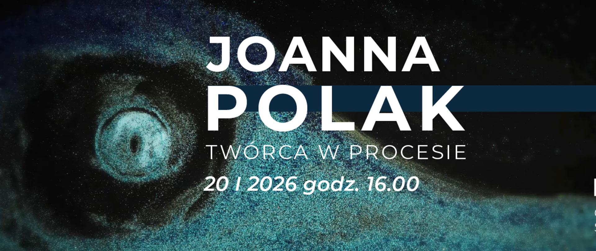 Plakat informujący o wystawie Joanny Polak "Twórca w procesie" 20.01.2026.
