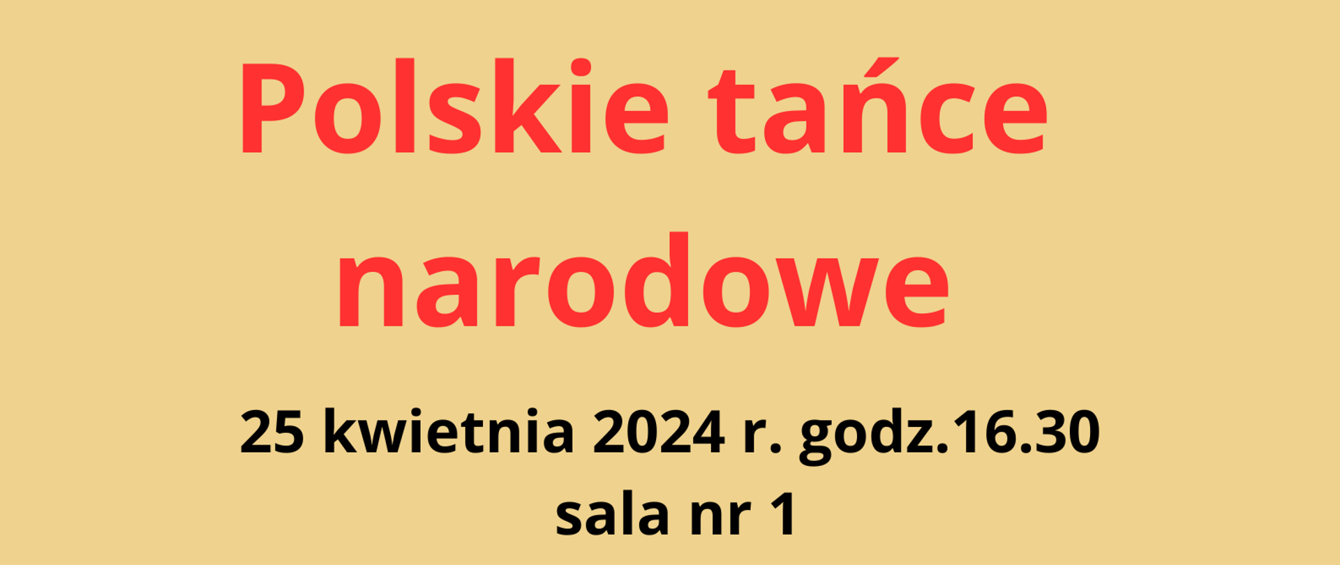 Zdjęcie przedstawia grafikę ludowych kwiatów na żółtym tle, tytuł koncertu Polskie tańce narodowe, informacje datę 25 kwietnia 2024 godz. 16.30 oraz salę nr 1 w budynku szkoły