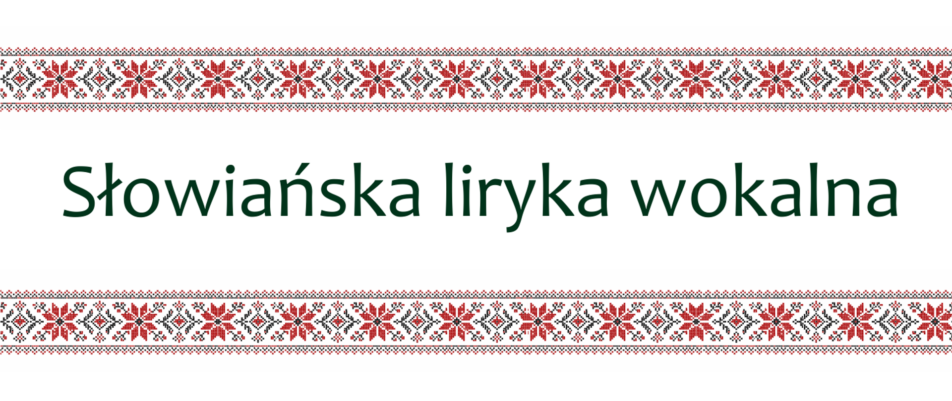 Grafika przedstawia tradycyjny ukraiński haft krzyżykowo oraz prezentuje napis: Słowiańska liryka wokalna