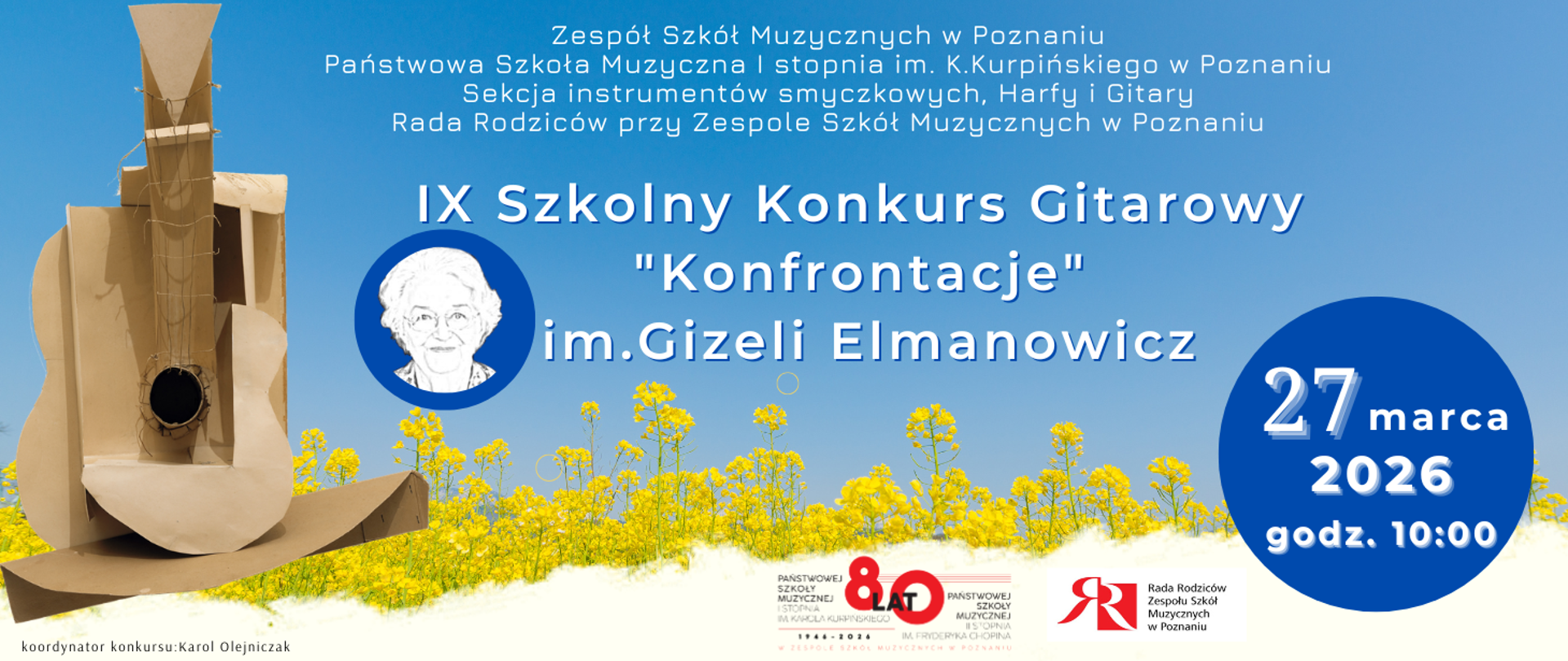 Niebiesko żółte tło (niebo i pole rzepaku) z papierową gitarą. Tekst: Zespół Szkół Muzycznych w Poznaniu, Państwowa Szkoła Muzyczna I st. im. K. Kurpińskiego Sekcja instrumentów smyczkowych i gitary IX KONFRONTACJE GITAROWE im. Gizeli Elmanowicz 27 marca 2026 , godz. 10:00. U dołu logo ZSM i Rady Rodziców.