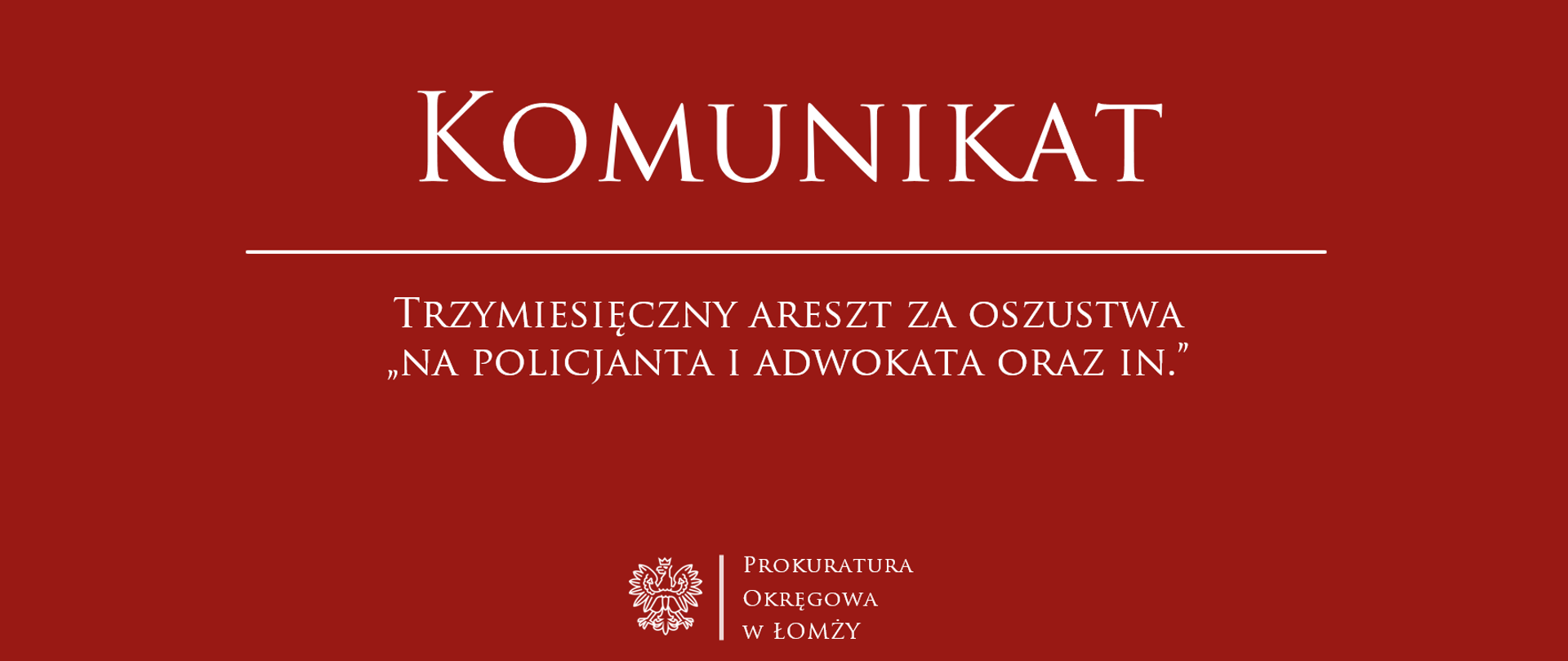 Komunikat Trzymiesięczny areszt za oszustwa „na policjanta i adwokata oraz in.”