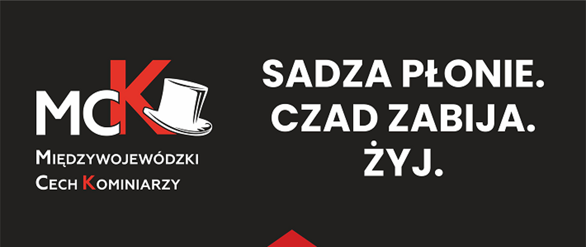 W centralnej części plakatu znajduje się ikona domu w kolorze czerwonym, z prostą graficzną formą przedstawiającą komin i drzwi. Kolor czerwony symbolizuje niebezpieczeństwo, ogień, alarm. W lewym górnym rogu znajduje się logo:
MCK – Międzywojewódzki Cech Kominiarzy, z graficznym elementem kominiarskiego cylindra. Na dole plakatu widnieją logotypy instytucji wspierających akcję: Państwowa Straż Pożarna
, Główny Urząd Nadzoru Budowlanego (GUNB), Związek Rzemiosła Polskiego