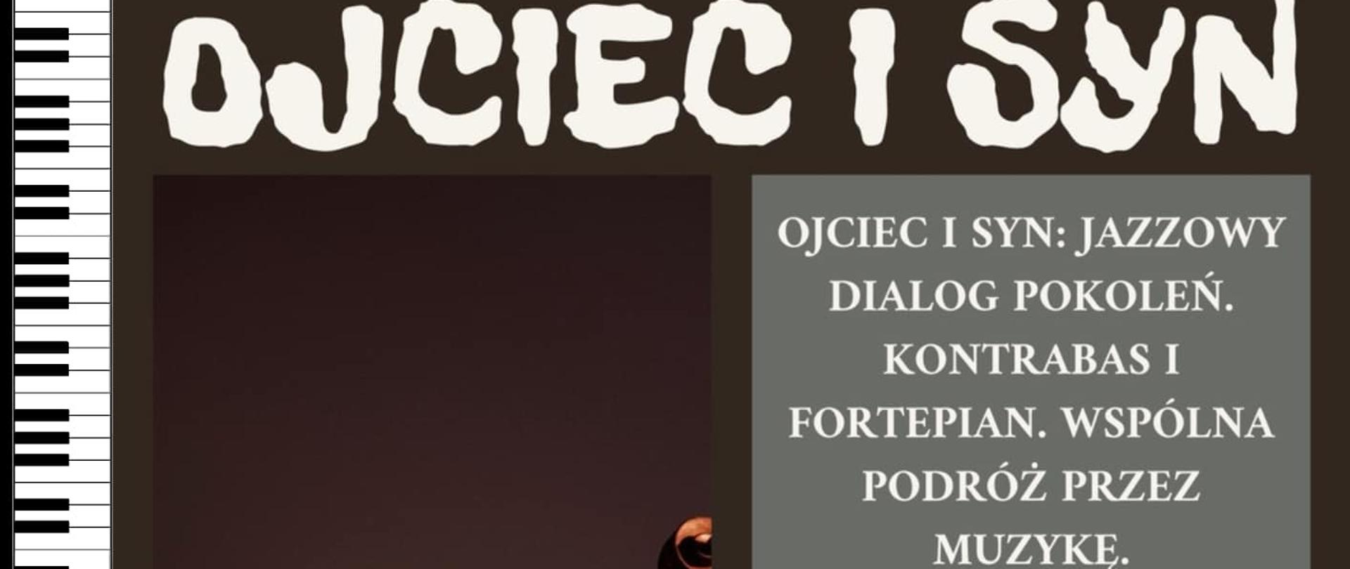 Koncert Ojciec i Syn dnia 15.04.2024 o godzinie 17:00 w Sali koncertowej PSM Wadowice, w którym zagrają Grzegorz Piętak na kontrabasie i Antoni Piętak na fortepianie. Koncert jazzowy "dialog pokoleń", wspólna podróż przez muzykę.