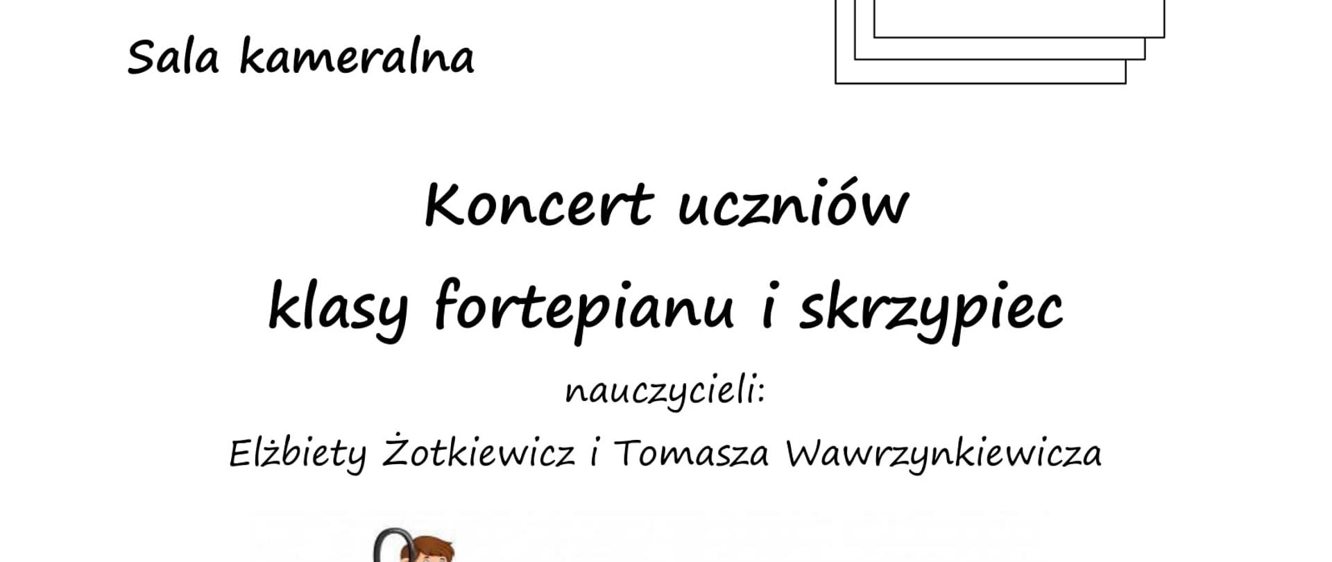 Plakat zapraszający na popis uczniów klasy fortepianu i skrzypiec. Na białym tle na środku znajduje się rysunek dzieci siedzących na nutkach na pięciolinii. W prawym górnym rogu kartka z data wydarzenia. po środku czarny napis opisujący miejsce koncertu. poniżej napis: " serdecznie zapraszamy."