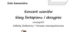 Plakat zapraszający na popis uczniów klasy fortepianu i skrzypiec. Na białym tle na środku znajduje się rysunek dzieci siedzących na nutkach na pięciolinii. W prawym górnym rogu kartka z data wydarzenia. po środku czarny napis opisujący miejsce koncertu. poniżej napis: " serdecznie zapraszamy."