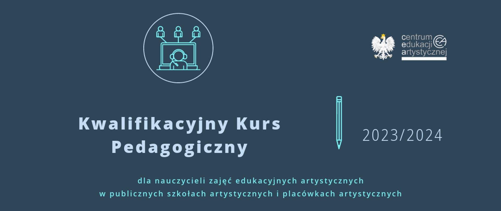 Ciemnoniebieska grafika z tekstem "Kwalifikacyjny Kurs Pedagogiczny dla nauczycieli zajęć edukacyjnych artystycznych w publicznych szkołach artystycznych i placówkach artystycznych 2023/2024" i logo CEA